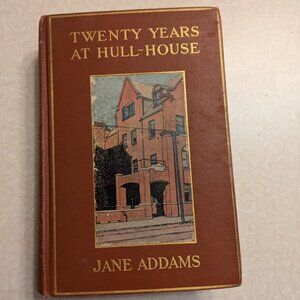 Twenty Years at Hull House by Jane Addams – Hardcover w/ Autobiographical notes
